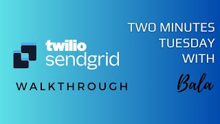 Twilio Send Grid Walkthrough