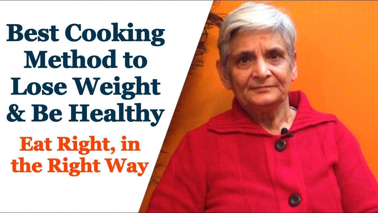 Best & Healthy Cooking Methods to lose Weight | How to prepare food to