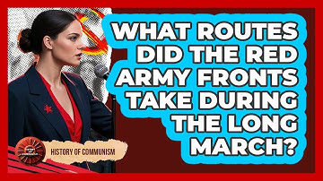 What Routes Did The Red Army Fronts Take During The Long March? - History of Communism
