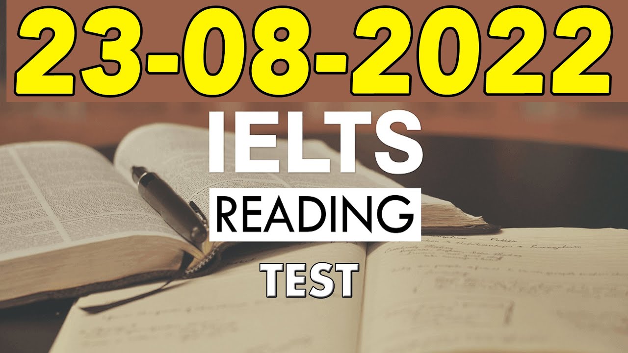 IELTS READING PRACTICE TEST 2022 WITH ANSWER  23.08.2022