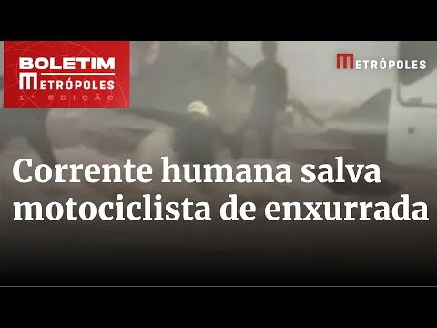 corrente humana salva motociclista de ser levado pela enxurrada | Boletim Metrópoles 1º