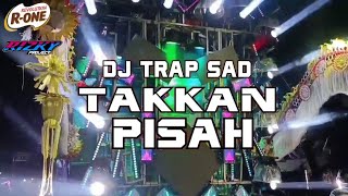 DJ TRAP SAD TAKKAN PISAH || ft. RIZKY PROJECT