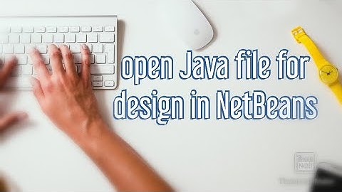 How to open Java file for design calculator | | form | | Java NetBeans