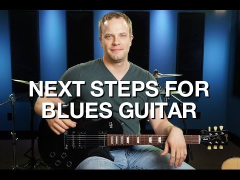 Next Steps For Blues Guitar - Blues Guitar Lesson #12