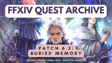 Patch 6.2: Buried Memory | No Commentary | FFXIV Quest Archive