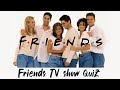 Friends TV Show trivia quiz | How Well Do You Know Friends !