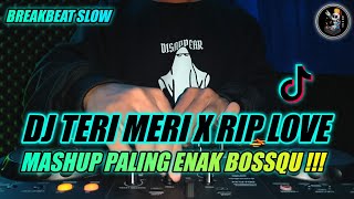 DJ TERI MERI X RIP LOVE FAOUZIA SLOW BREAKBEAT TIKTOK VIRAL TERBARU 2023