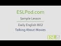 ESLPod.com's Free English Lessons: Daily English 802 - Talking About Movies