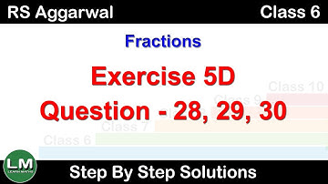 Fractions | Class 6 Exercise 5D Question 28 - 30 | RS Aggarwal | Learn Maths