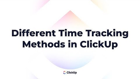 Different Time Tracking Methods in ClickUp