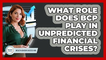 What Role Does BCP Play In Unpredicted Financial Crises? - Wealth Advisor Success Hub