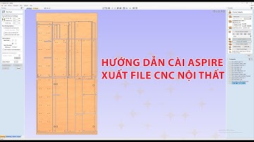 Hướng dẫn cài phần mềm ASPIRE và cài đặt thông số cơ bản để xuất file CNC hàng loạt với bộ dao mẫu