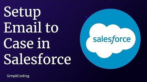 How to Setup Email to Case in Salesforce | Setup Email to Case in Salesforce