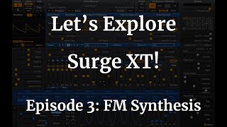 Celebrity Let's Explore Surge XT – Episode 3: FM Synthesis Profile