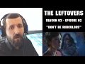 REACTION ► The Leftovers ◄ [Season 03 | Episode 02]