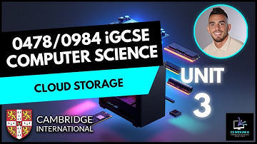 0478/0984 iGCSE Computer Science - Unit 3 Lesson 9: Cloud Storage & Cloud Computing