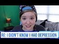 RE: I didn't know I had depression.