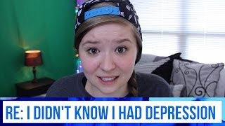 RE: I didnt know I had depression.