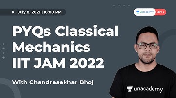 PYQs Classical Mechanics | IIT JAM 2022 | Chandrasekhar Bhoj | Unacademy Live IIT JAM
