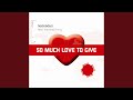 Miniature de la vidéo de la chanson So Much Love To Give (Milk And Sugar Remix)