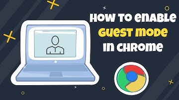 HOW TO ENABLE OR SWITCH TO GUEST MODE (CHROME)