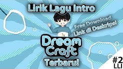 Lagu Intro The Dream Craft Terbaru Pakai Lirik?? (Link Download) | LLI #2  - Durasi: 3:17. 