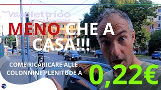 MENO CHE A CASA come ricaricare alle colonnine PLENITUDE a 0 22