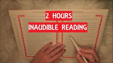 ASMR - 2 HOURS INAUDIBLE READING *clicky whisper*