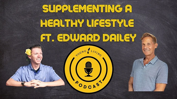 Supplementing a Healthy Lifestyle ft. Edward Dailey