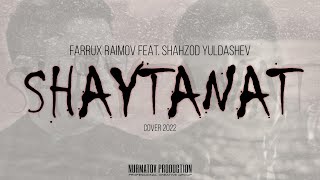 Farrux Raimov ft. Shahzod Yuldashev - Shaytanat (Cover 2022) #NurmatovProd