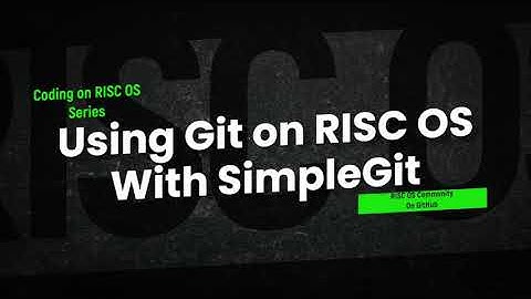 Coding On RISC OS - Using git on RISC OS with SimpleGit