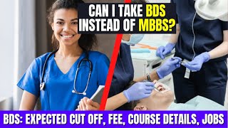 Bachelor of Dental Surgery | MBBS vs BDS | Course Details , Eligibility, Jobs & Expected Cut Off
