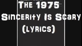 The 1975 - Sincerity Is Scary (lyrics)