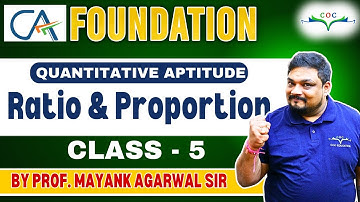 RATIO & PROPORTION | CLASS - 5 | CA FOUNDATION | MATHS BY PROF. MAYANK AGARWAL SIR #caclasses
