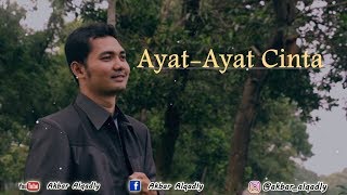 AYAT-AYAT CINTA | Cover | Video Lirik | Akbar AlQadly