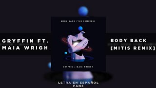 [Lyrics] Gryffin - Body Back [MitiS Remix]  (ft. Maia Wrigh [Letra en español]