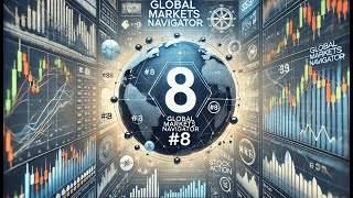 Global Markets Navigator Episode 8