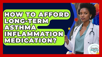 How To Afford Long-term Asthma Inflammation Medication? - Everyday Asthma Tips