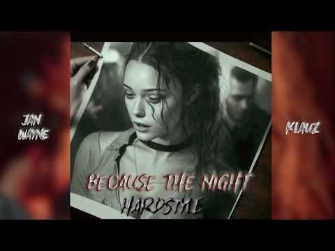 Jan Wayne - Because The Night (Hardstyle Remix 2.0)