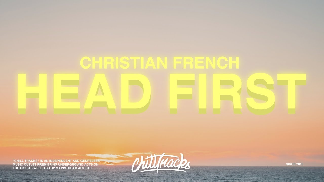 Christian French Head First (Lyrics) YouTube