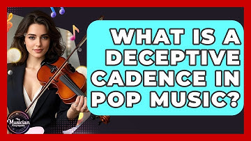 What Is A Deceptive Cadence In Pop Music? - The Musician Encyclopedia