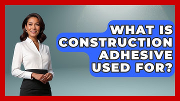 What Is Construction Adhesive Used For? - Civil Engineering Explained