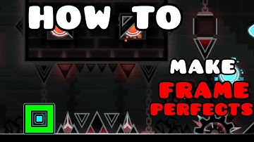 HOW to make FRAME PERFECTS in GEOMETRY DASH!