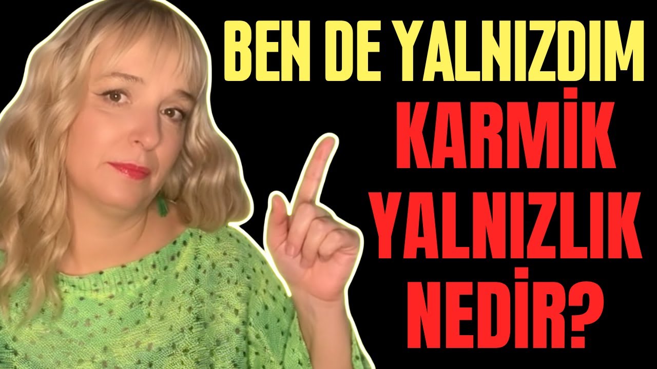 BEN DE YALNIZDIM- KARMİK YALNIZLIK NEDİR?