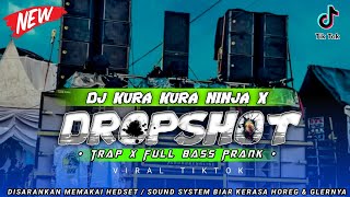 DJ TRAP KURA KURA NINJA X DROPSHOT • FULL BASS PRANK • COCOK BUAT CEK SOUND & KARNAVAL