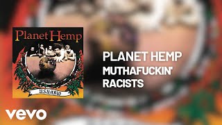 Watch Planet Hemp Muthafuckin Racists video