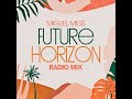 Miguel migs  future horizon radio mix  salted music  2022