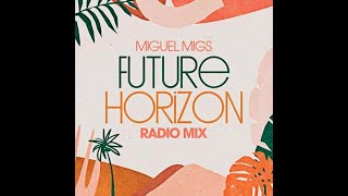Miguel Migs ♫ Future Horizon Radio Mix ♫ Salted Music ♫ 2022