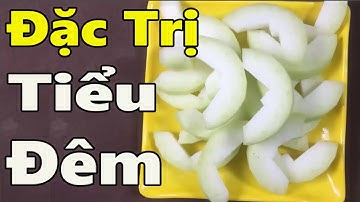 Cách chữa tiểu buốt, tiểu đêm cực kỳ hiệu quả chỉ với 1 miếng bí xanh [Mẹo Sống Khỏe VTT7]