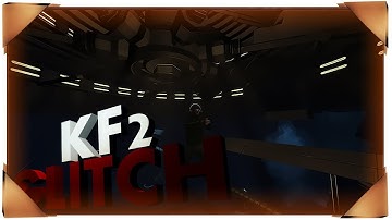 Killing Floor 2 [Custom Map] Spaceport Perdition Tricks,Map Breaking Glitches,Out Of Map [Glitches]
